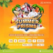 iSchool Nha Trang: Khai giảng khóa hè 2022 - Lăng kính mùa hạ