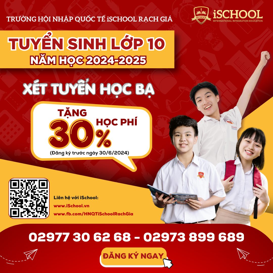 Năm học 2024 - 2025, iSchool Rạch Giá tuyển sinh lớp 10 với nhiều SUẤT HỌC BỔNG & ƯU ĐÃI HẤP DẪN dành cho học sinh mới đăng ký sớm.