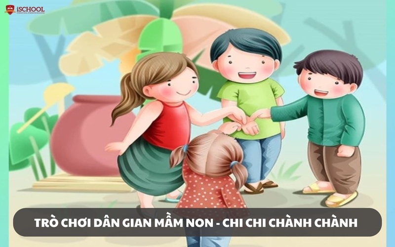 Trò chơi dân gian mầm non - Chi chi chành chành