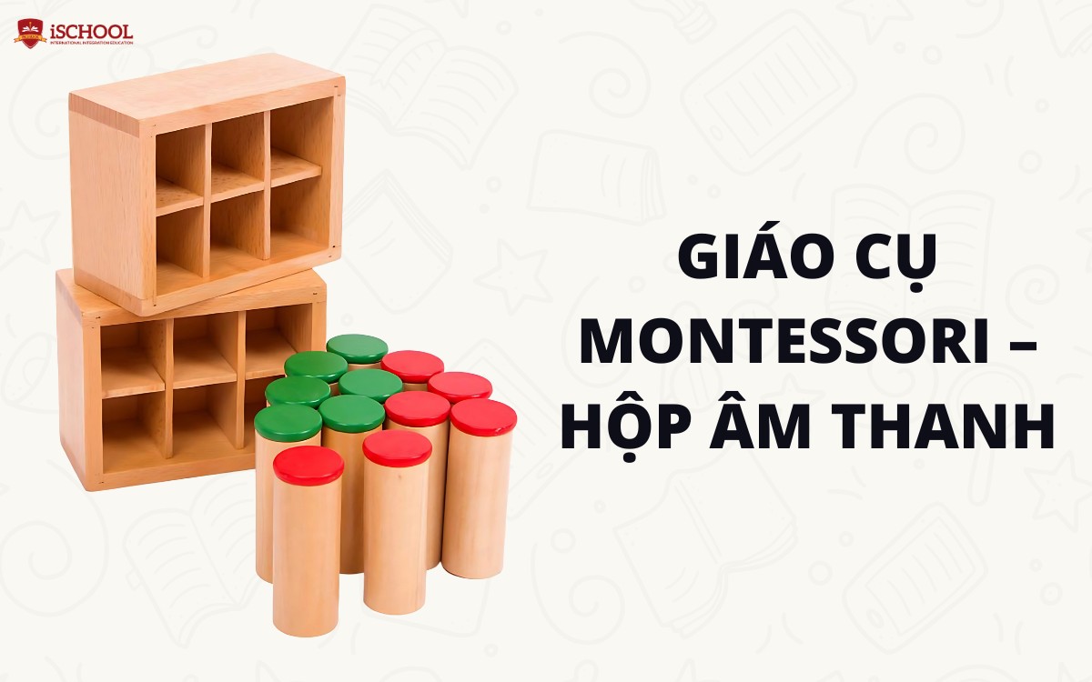 Giáo cụ Montessori – Hộp âm thanh