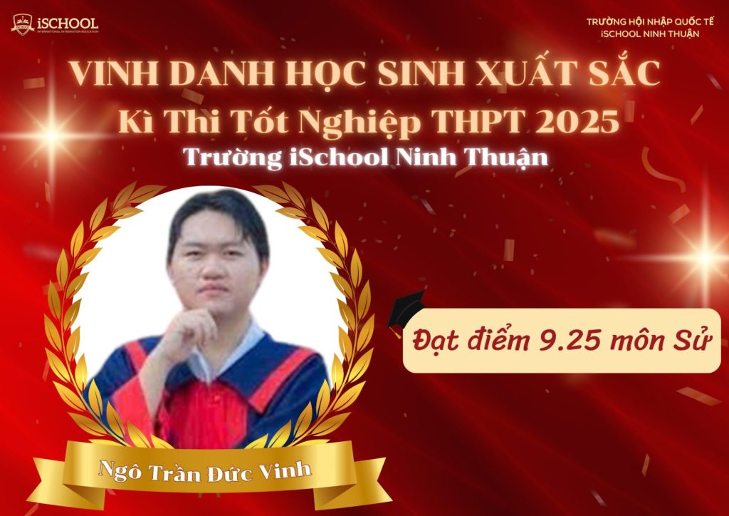 iSer Ngô Trần Nhật Vinh có thành tích đáng ngưỡng mộ với 9.25 điểm môn Lịch sử
