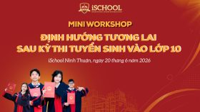 iSchool Ninh Thuận - Định hướng tương lai sau kỳ thi tuyển sinh lớp 10