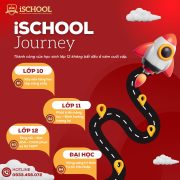 iSchool Journey - Lộ trình học tập từ Lớp 10 đến chạm ngõ cánh của Đại học danh tiếng